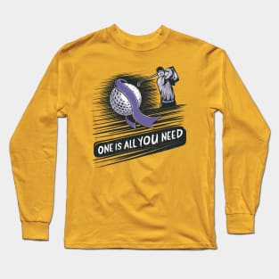 One is all you Need Long Sleeve T-Shirt